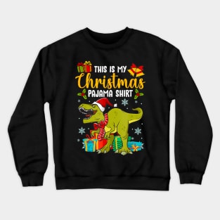 This is my Christmas pajama shirt Holiday Dinosaur Xmas Crewneck Sweatshirt